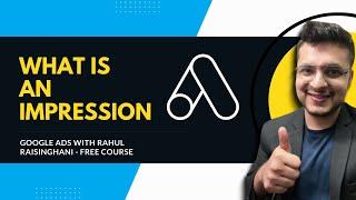 Learn Google Ads With Rahul Raisinghani | 1 : What Is An Impression?