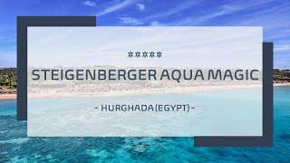 Steigenberger Aqua Magic ⭐️⭐️⭐️⭐️⭐️ - Hurghada (Ägypten)