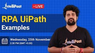 RPA UiPath | UiPath Examples | UiPath Automation Examples | Intellipaat