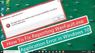 How To Fix Reporting WerFault.exe Application Error in Windows 10