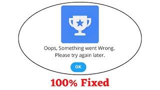 Fix Google Opinion Rewards Oops Something Went Wrong Err.Please Try Again Later Problem Error Solved