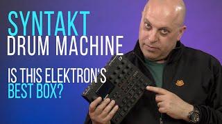Elektron SYNTAKT: DRUM MACHINE or GROOVEBOX? BEST Features and Review
