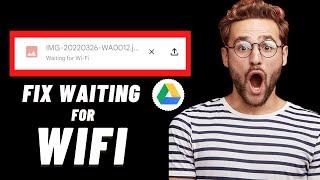 How to Fix Google Drive Waiting For Wifi Problem