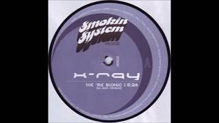 X-Ray - We're Bionic