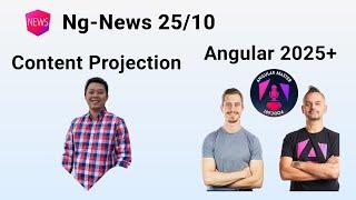 Ng-News 25/10: Advanced Content Projection, Angular 2025+