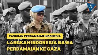 Tugas Pasukan Perdamaian Indonesia, Siapa Saja yang Dikirim ke Gaza?