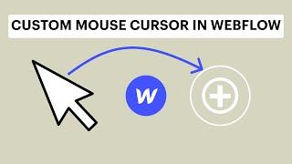 Create a Custom Mouse Cursor In Webflow