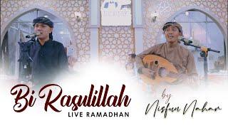 NISFUN NAHAR  - BI RASULILLAH ( Live Ramadhan ) #nisfunnahar