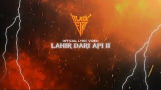 BLACK FIRE - Lahir Dari Api II (OFFICIAL VIDEO)