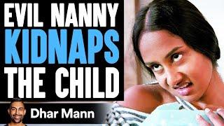 EVIL NANNY Kidnaps The CHILD, What Happens Will Shock You | Dhar Mann