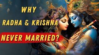 Why Radha and Krishna Never Married?