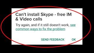 How To Fix Can't Install Skype Error On Google Play Store Android & Ios || Cannot Install App - Fix