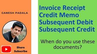 Invoice Receipt - Credit Memo - Subsequent Debit - Subsequent Credit  - When do you use these docs?