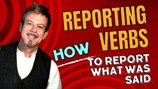 REPORTING Verbs: Who Said WHAT?