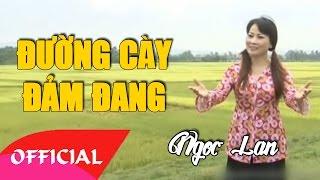 Đường Cày Đảm Đang - Ngọc Lan | Nhạc Cách Mạng [Official MV HD]