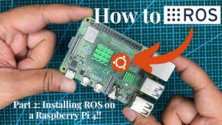 #9 How to ROS : The Easy Way !  |  Part 2: Installing ROS on a Raspberry Pi 4! | #ROS
