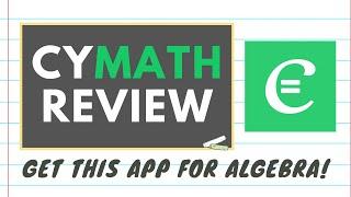 CYMATH REVIEW | Best Math App for ALGEBRA