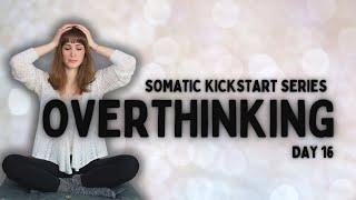 Somatic Exercises To Stop Overthinking | 11 Minutes