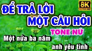 Karaoke ĐỂ TRẢ LỜI MỘT CÂU HỎI Tone Nữ (Sol thứ) Nhạc Sống KLA | Karaoke 9669