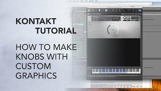 Kontakt Tutorial: How to Make Knobs with Custom Graphics + FREE PVC Tube Kontakt Library