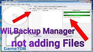 Wii Backup Manager not adding Files issue Fixed