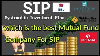 Which is the Best Mutual Fund Company For SIP in Nepal | नेपालमा कुन बाट SIP गर्दा राम्रो हुन्छ।