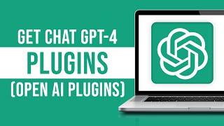 How to Get ChatGPT-4 Plugins (OpenAI Plugins)