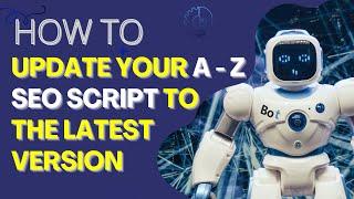 How To Update Your A To Z SEO Script To The Latest Version | Full Tutorial