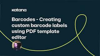 Barcodes: Creating Custom Barcode Labels with the PDF Template Editor (Episode 103) | Katana