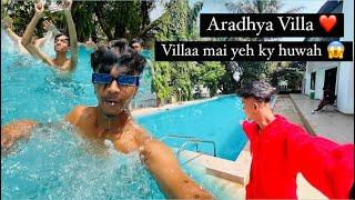 Villaa mai kiye bhot mazee | Aradhya Villaa | Best farm house | Yeh ky hogaya  ? |