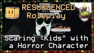 Scaring "Kids" with a Horror Character (RESURGENCED Roleplay)