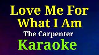 Love Me For What I am/karaoke/The Carpenters @gwencastrol8290