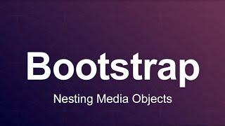 Bootstrap 3 Tutorial 67 - Nesting Media Objects