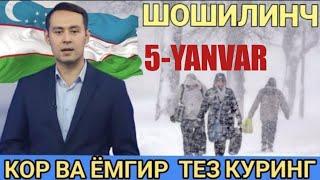 ШОШИЛИНЧ: 5-ЯНВАР -25° УЗГЕДРОМЕД ОГОХЛАНТИРДИ КУЧЛИ КОР ТАЙЙОР ТУРИНГ КУЧЛИ СЕЛ ОГОХ БУЛИНГ