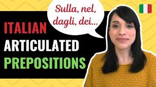 Italian ARTICULATED PREPOSITIONS Demystified once and for all!