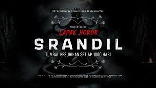 SRANDIL - TUMBAL PESUGIHAN SETIAP 1000 HARI | #CeritaHoror Ep:1981 #LapakHoror