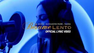 AYASH, Alexander Padei, Vazen - Besame Lento (Lyric Video) (Presented By: The Cold Call)