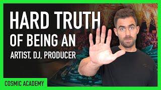 The HARD TRUTH of being a DJ, Producer, Artist