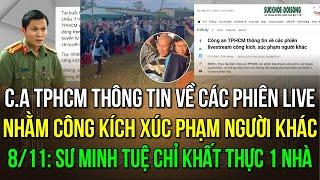 CA TPHCM thông tin về các phiên live công kích, xúc phạm ngkhác 8/11 sư Minh Tuệ chỉ khất thực 1 nhà