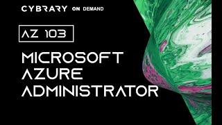 AZ-103 Microsoft Azure Administrator Training Course (Lesson 2 of 3) | Will Carlson | Cybrary