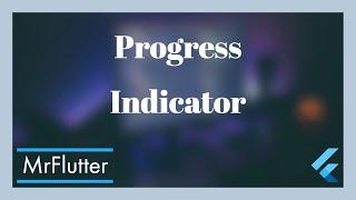 How to use progress indicator (progress bar) in Flutter - Flutter tutorials