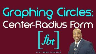 Graphing Circles Using Center-Radius Form [fbt]