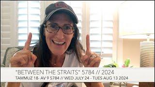 "Between the Straits" Tammuz 18 - Av 9 5784 / Proverbs 3 & Ezekiel 1 by Christine Vales