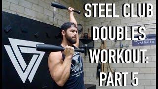 Steel Club Doubles Workout: Part 5