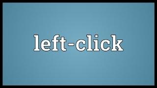 Left-click Meaning