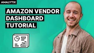 Amazon Vendor Dashboard in AMALYTIX erklärt