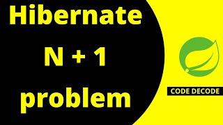 Hibernate N+1 problem and solution | Hibernate Interview Questions and Answers | Code Decode