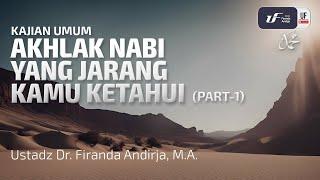 Akhlak Nabi Yang Jarang Kamu Ketahui (Part-1) - Ustadz Dr. Firanda Andirja, M.A.