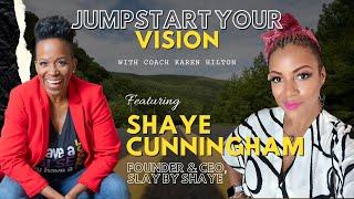 What It Takes to Scale Your Vision w/ Shaye Cunningham | Jumpstart Your Vision #9