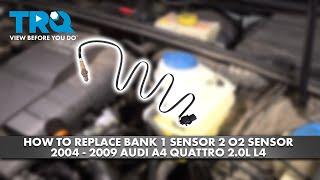 How to Replace Bank 1 Sensor 2 O2 Oxygen Sensor 2004-2009 Audi A4 Quattro 2.0L L4